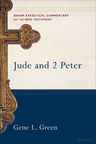 Jude and 2 Peter (Baker Exegetical Commentary on the New Testament) - Gene Green [KSIĄŻKA]
