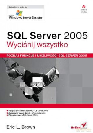 SQL Server 2005. Wyciśnij wszystko [KSIĄŻKA]