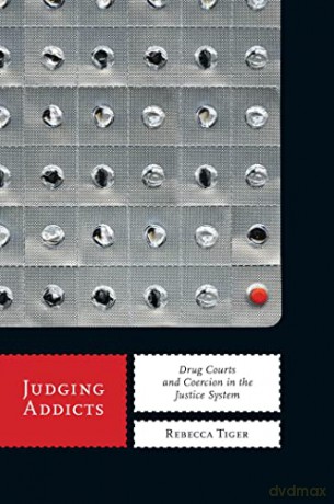Judging Addicts: Drug Courts and Coercion in the Justice System: 6 (Alternative Criminology) - Rebecca Tiger [KSIĄŻKA]