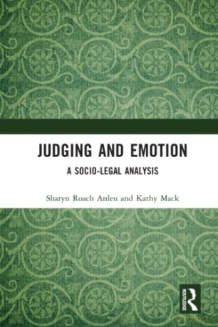 Judging and Emotion: A Socio-Legal Analysis - Sharyn Roach Anleu [KSIĄŻKA]