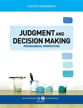 Judgment and Decision Making: Psychological Perspectives: 11 (BPS Textbooks in Psychology) - David Hardman [KSIĄŻKA]