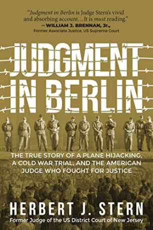Judgment in Berlin: The True Story of a Plane Hijacking, a Cold War Trial, and the American Judge Who Fought for Justice - Herbert J. Stern [KSIĄŻKA]