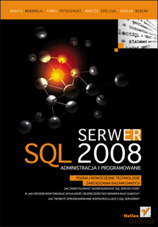 Serwer SQL 2008. Administracja i programowanie [KSIĄŻKA]
