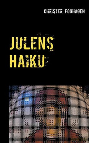 Julens Haiku: - en haikutolkning av julens evangelium - Christer Foghagen [KSIĄŻKA]