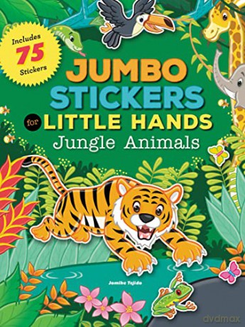 Jumbo Stickers for Little Hands: Jungle Animals: Includes 75 Stickers - Jomike Tejido [KSIĄŻKA]