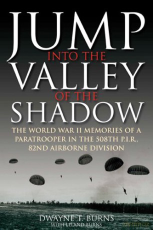 Jump: Into The Valley Of The Shadow: The WWII Memories of a Paratrooper in the 508th P.I.R, 82nd Airborne Division - Dwayne Burns [KSIĄŻKA]