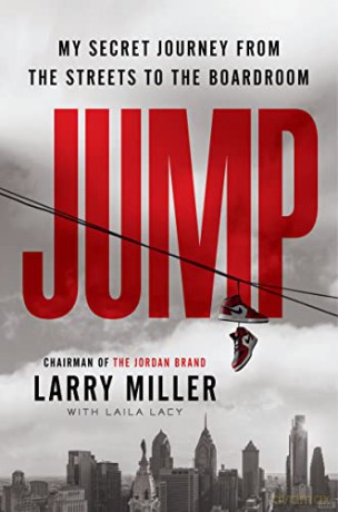 Jump: My Secret Journey from the Streets to the Boardroom - Larry Miller [KSIĄŻKA]