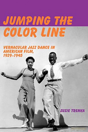 Jumping the Color Line: Vernacular Jazz Dance in American Film, 1929-1945 - Susie Trenka [KSIĄŻKA]