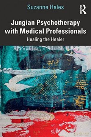 Jungian Psychotherapy with Medical Professionals: Healing the Healer - Suzanne Hales [KSIĄŻKA]