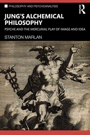 Jung's Alchemical Philosophy: Psyche and the Mercurial Play of Image and Idea (Philosophy and Psychoanalysis) - Stanton Marlan [KSIĄŻKA]