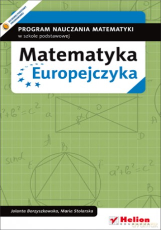 Matematyka Europejczyka. Program nauczania matematyki w szkole podstawowej [KSIĄŻKA]