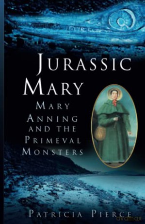 Jurassic Mary: Mary Anning and the Primeval Monsters - Pierce [KSIĄŻKA]