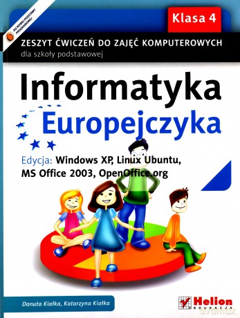 Informatyka Europejczyka. Zeszyt ćwiczeń do zajęć komputerowych dla szkoły podstawowej, kl. 4. Edycja: Windows XP, Linux Ubuntu, MS Office 2003, OpenOffice.org (Wydanie II) [KSIĄŻKA]