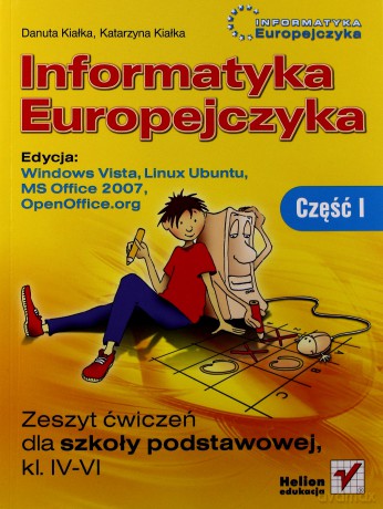 Informatyka Europejczyka. Zeszyt ćwiczeń dla szkoły podstawowej, kl. IV - VI. Edycja: Windows Vista, Linux Ubuntu, MS Office 2007, OpenOffice.org. Część I [KSIĄŻKA]
