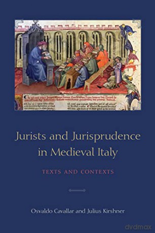 Jurists and Jurisprudence in Medieval Italy: Texts and Contexts (Toronto Studies in Medieval Law) - Julius Kirshner [KSIĄŻKA]