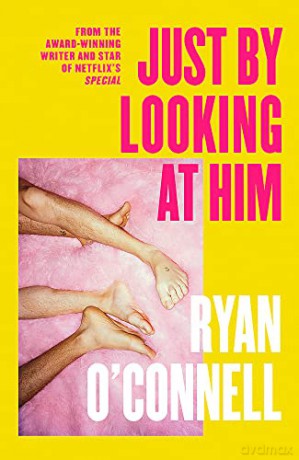 Just By Looking at Him: A hilarious, sexy and groundbreaking debut novel - Ryan O'Connell [KSIĄŻKA]
