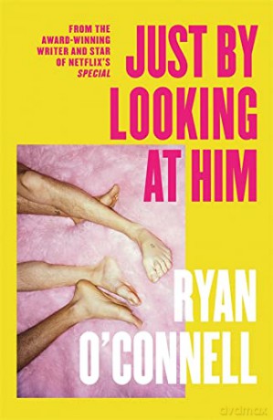 Just By Looking at Him: A hilarious, sexy and groundbreaking debut novel - Ryan O'Connell [KSIĄŻKA]