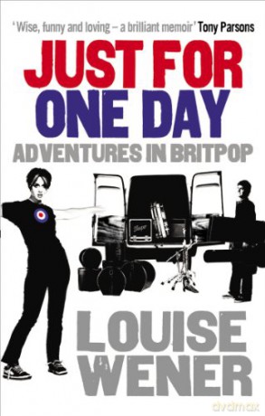 Just For One Day: Adventures in Britpop - Louise Wener [KSIĄŻKA]