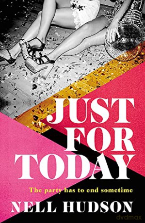 Just For Today: The party has to end sometime... - Nell Hudson [KSIĄŻKA]