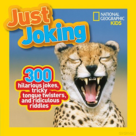 Just Joking: 300 Hilarious Jokes, Tricky Tongue Twisters, and Ridiculous Riddles (National Geographic Kids) - National Geographic Kids [KSIĄŻKA]