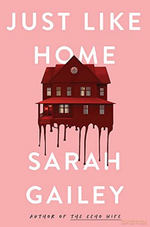 Just Like Home: A must-read, dark thriller full of unpredictable secrets - Sarah Gailey [KSIĄŻKA]