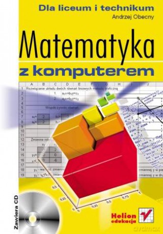 Matematyka z komputerem dla liceum i technikum [KSIĄŻKA]