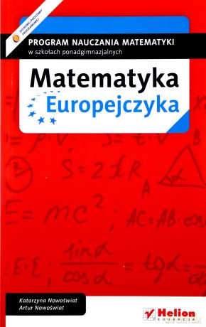 Matematyka Europejczyka. Program nauczania matematyki w szkołach ponadgimnazjalnych [KSIĄŻKA]