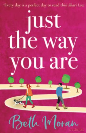 Just The Way You Are: The perfect uplifting, feel-good read for 2022 - Beth Moran [KSIĄŻKA]