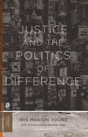 Justice and the Politics of Difference: 122 (Princeton Classics, 122) - Iris Marion Young [KSIĄŻKA]