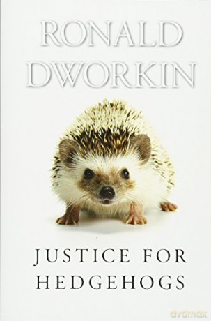Justice for Hedgehogs - Ronald Dworkin [KSIĄŻKA]