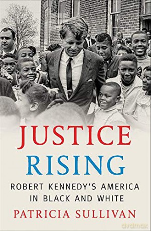 Justice Rising: Robert Kennedy's America in Black and White - Patricia Sullivan [KSIĄŻKA]