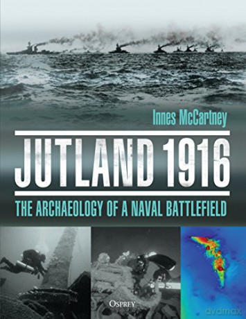 Jutland 1916: The Archaeology of a Naval Battlefield - Innes McCartney [KSIĄŻKA]