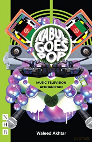 Kabul Goes Pop: Music Television Afghanistan (NHB Modern Plays) - Waleed Akhtar [KSIĄŻKA]