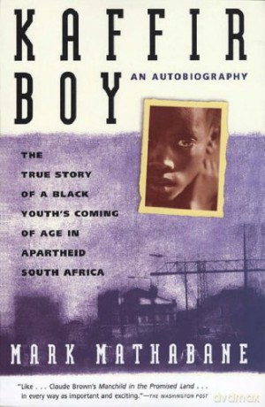 Kaffir Boy: The True Story of a Black Youth's Coming of Age in Apartheid South Africa - Mark Mathabane [KSIĄŻKA]