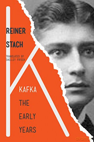 Kafka: The Early Years - Reiner Stach [KSIĄŻKA]