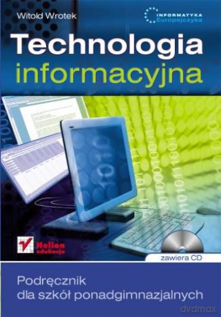 Informatyka Europejczyka. Technologia informacyjna [KSIĄŻKA]