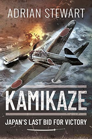 Kamikaze: Japan's Last Bid for Victory - Adrian Stewart [KSIĄŻKA]