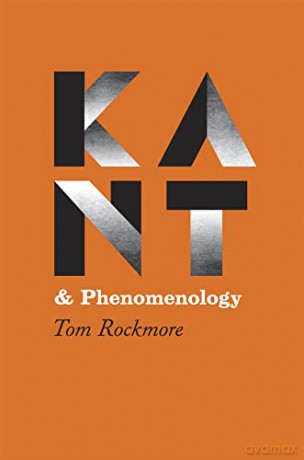 Kant and Phenomenology - Tom Rockmore [KSIĄŻKA]