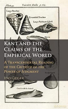 Kant and the Claims of the Empirical World: A Transcendental Reading of the Critique of the Power of Judgment - Ido Geiger [KSIĄŻKA]