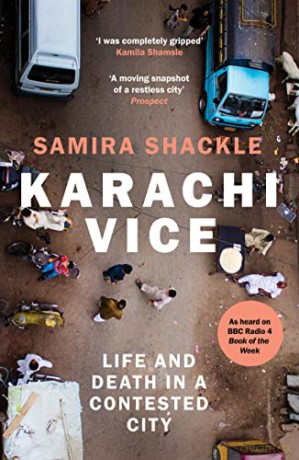 Karachi Vice: Life and Death in a Contested City - Samira Shackle [KSIĄŻKA]