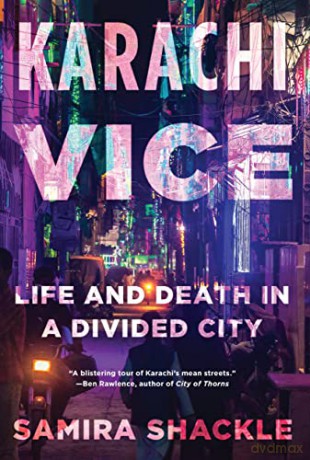 Karachi Vice: Life and Death in a Divided City - Samira Shackle [KSIĄŻKA]