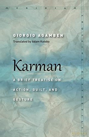 Karman: A Brief Treatise on Action, Guilt, and Gesture (Meridian: Crossing Aesthetics) - Giorgio Agamben [KSIĄŻKA]