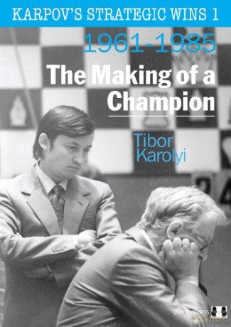 Karpov's Strategic Wins: The Making of a Champion No. 1 - Tibor Karolyi [KSIĄŻKA]