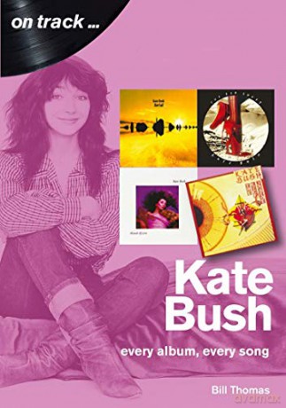 Kate Bush On Track: Every Album, Every Song (On Track) - Bill Thomas [KSIĄŻKA]