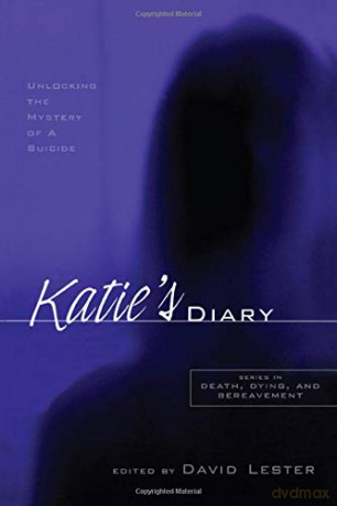 Katie's Diary: Unlocking the Mystery of a Suicide (Series in Death, Dying, and Bereavement) - David Lester [KSIĄŻKA]