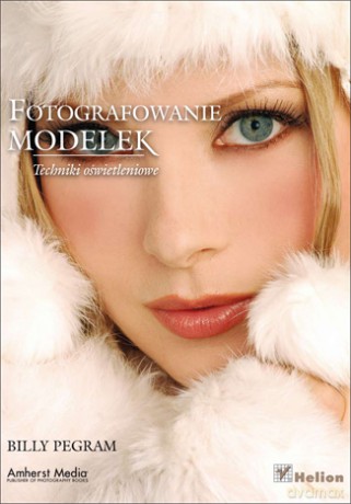 Fotografowanie modelek. Techniki oświetleniowe [KSIĄŻKA]
