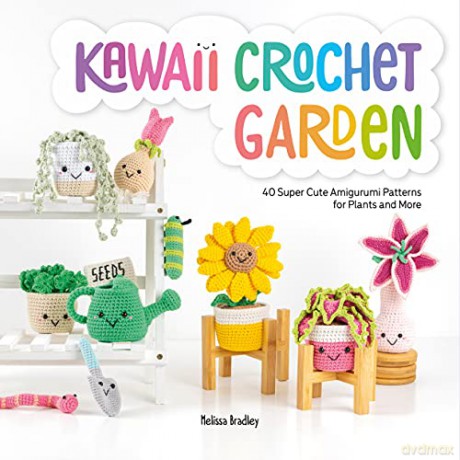 Kawaii Crochet Garden: 40 super cute amigurumi patterns for plants and more - Melissa Bradley [KSIĄŻKA]
