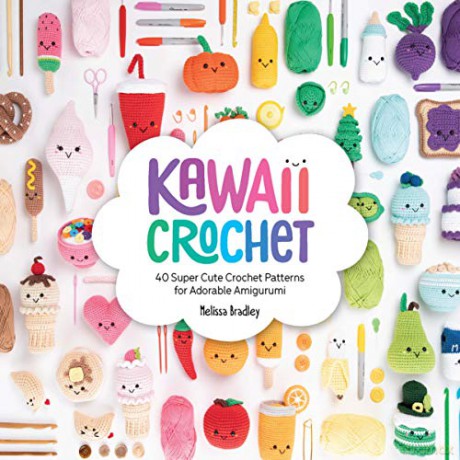 Kawaii Crochet: 40 super cute crochet patterns for adorable amigurumi - Melissa Bradley [KSIĄŻKA]