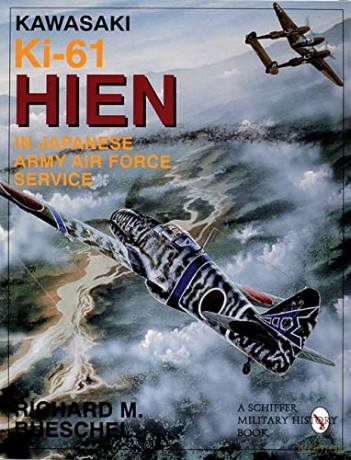 Kawasaki Ki-61 HIEN in Japanese Army Air Force Service (Schiffer Military History) - Richard M Bueschel [KSIĄŻKA]