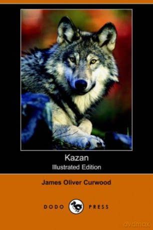 Kazan (Illustrated Edition) (Dodo Press) - James Oliver Curwood [KSIĄŻKA]